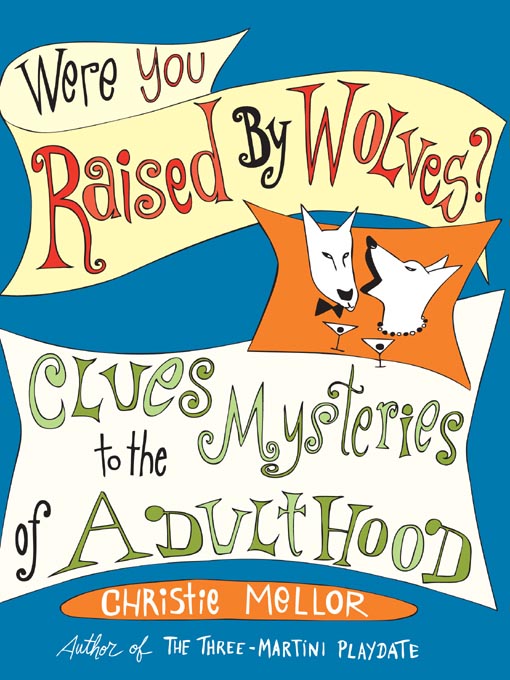 Title details for Were You Raised by Wolves? by Christie Mellor - Available